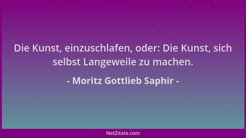 Moritz Gottlieb Saphir - Die Kunst, einzuschlafen, oder: Die Kunst, sich selbst Langeweile zu machen....