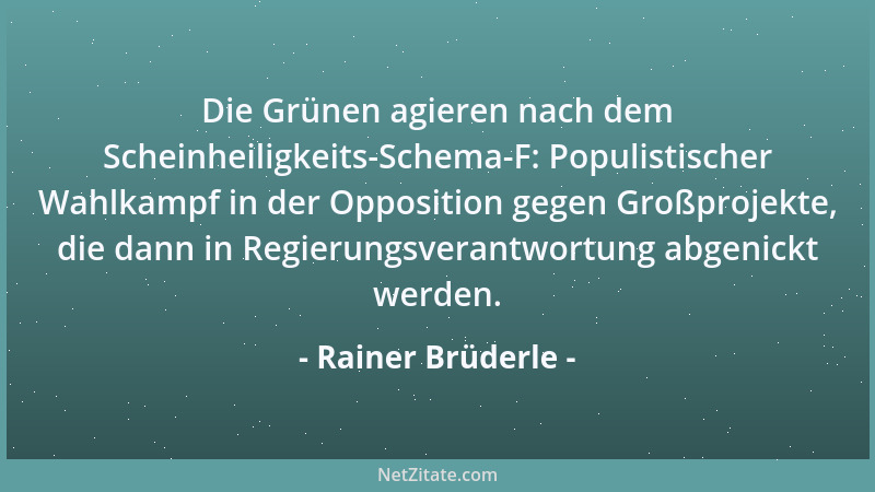 Rainer Brüderle - Die Grünen agieren nach dem Scheinheiligkeits-Schema-F: Populistischer Wahlkampf in der Opposition gegen...