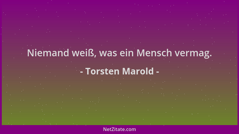 Torsten Marold - Niemand weiß, was ein Mensch vermag....