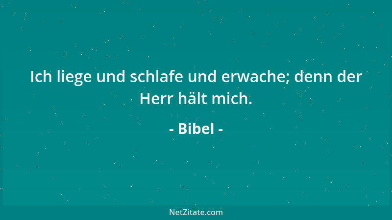 Bibel - Ich liege und schlafe und erwache; denn der Herr hält mich....