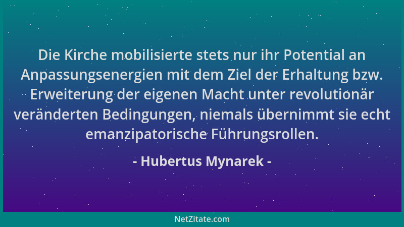 Hubertus Mynarek - Die Kirche mobilisierte stets nur ihr Potential an Anpassungsenergien mit dem Ziel der Erhaltung bzw. Er...