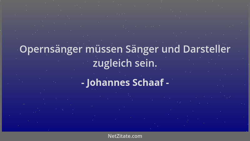 Johannes Schaaf - Opernsänger müssen Sänger und Darsteller zugleich sein....
