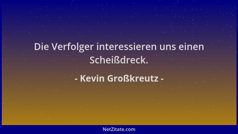 Kevin Großkreutz - Die Verfolger interessieren uns einen Scheißdreck....