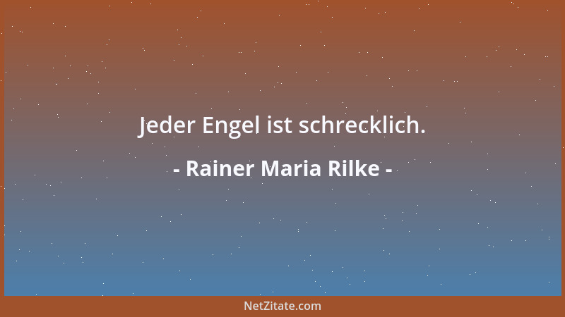 Rainer Maria Rilke - Jeder Engel ist schrecklich....