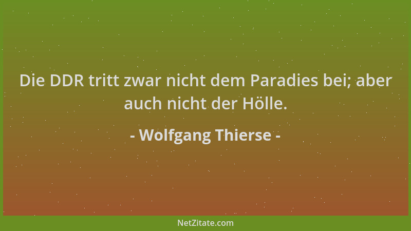 Wolfgang Thierse - Die DDR tritt zwar nicht dem Paradies bei; aber auch nicht der Hölle....