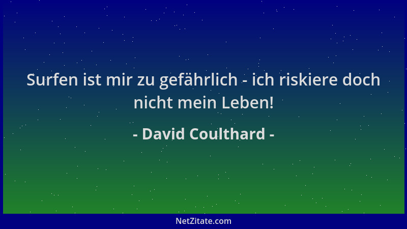 David Coulthard - Surfen ist mir zu gefährlich - ich riskiere doch nicht mein Leben!...