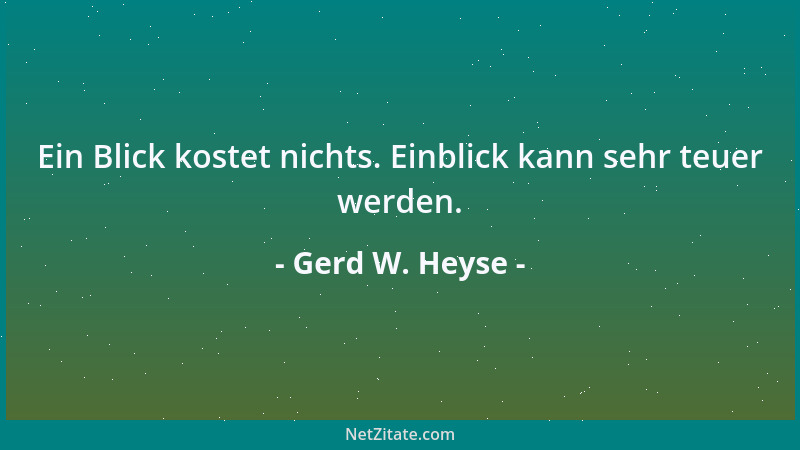 Gerd W. Heyse - Ein Blick kostet nichts. Einblick kann sehr teuer werden....