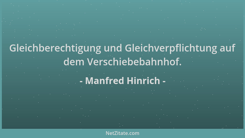 Manfred Hinrich - Gleichberechtigung und Gleichverpflichtung auf dem Verschiebebahnhof....