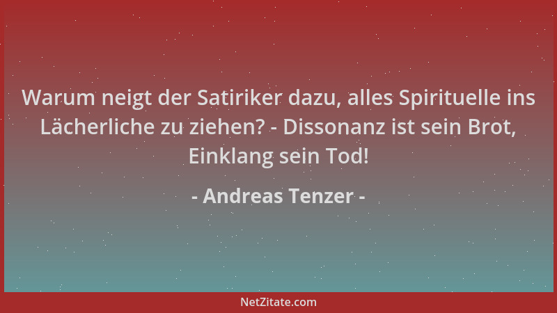 Andreas Tenzer - Warum neigt der Satiriker dazu, alles Spirituelle ins Lächerliche zu ziehen? - Dissonanz ist sein Brot, Ei...