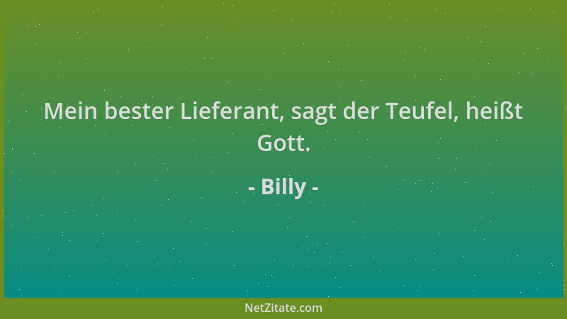 Billy - Mein bester Lieferant, sagt der Teufel, heißt Gott....