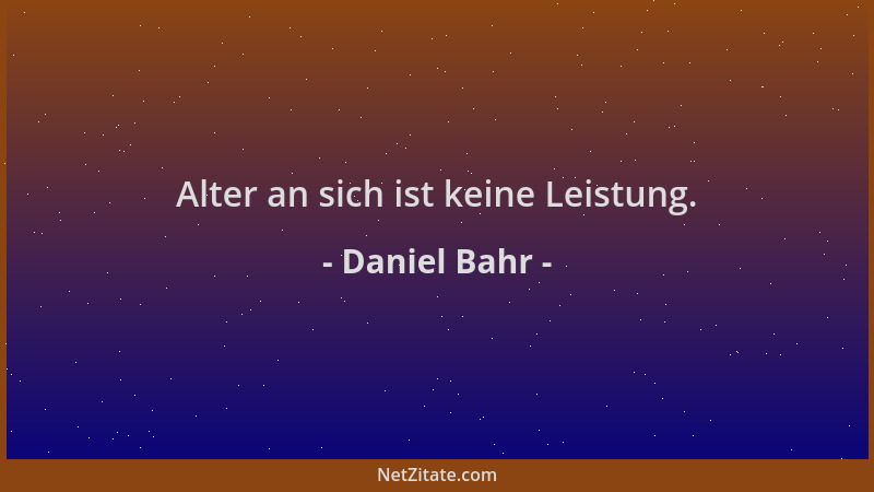 Daniel Bahr - Alter an sich ist keine Leistung....