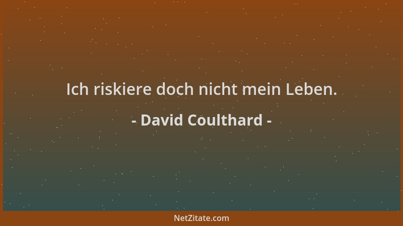 David Coulthard - Ich riskiere doch nicht mein Leben....