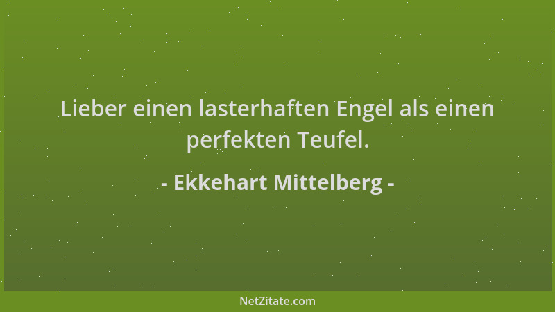 Ekkehart Mittelberg - Lieber einen lasterhaften Engel als einen perfekten Teufel....
