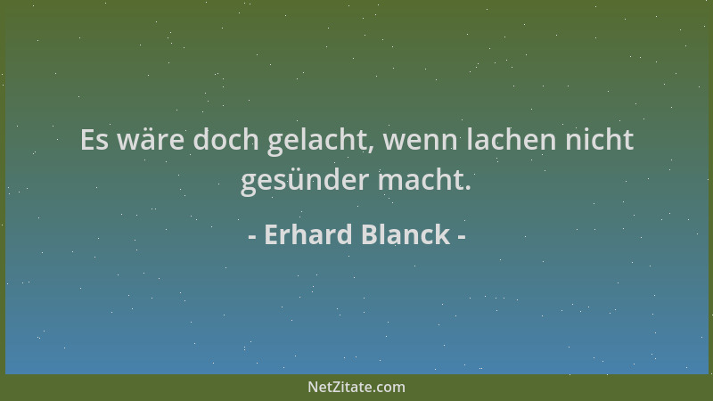Erhard Blanck - Es wäre doch gelacht, wenn lachen nicht gesünder macht....