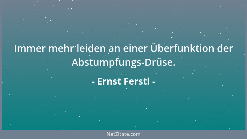 Ernst Ferstl - Für dich ist mir keine Tat zu normal oder zu verrückt. Für dich traue ich mir alles zu....