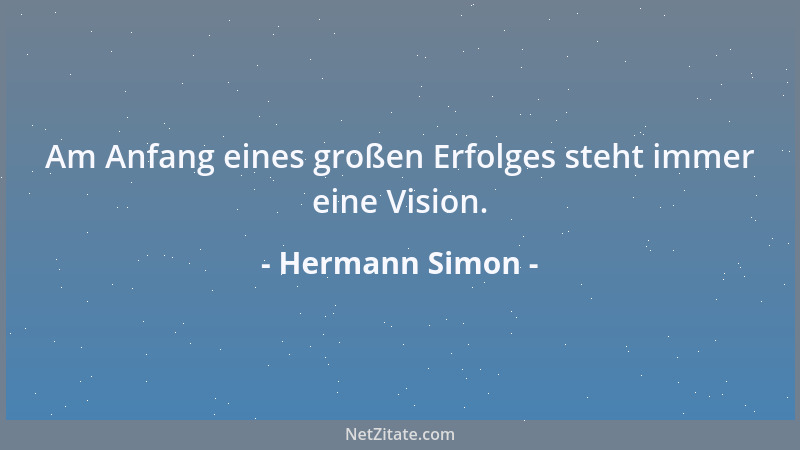 Hermann Simon - Am Anfang eines großen Erfolges steht immer eine Vision....