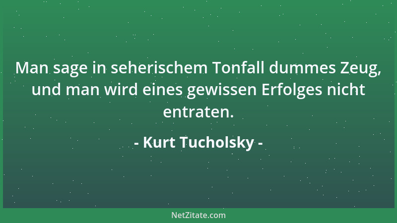 Kurt Tucholsky - Einer hackt Holz und dreiunddreißig stehen herum. Die bilden die Zentrale....