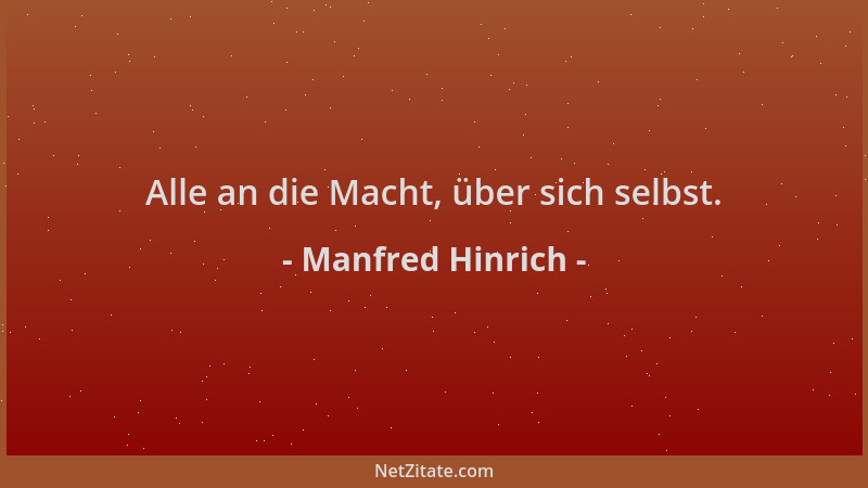 Manfred Hinrich - Alle an die Macht, über sich selbst....