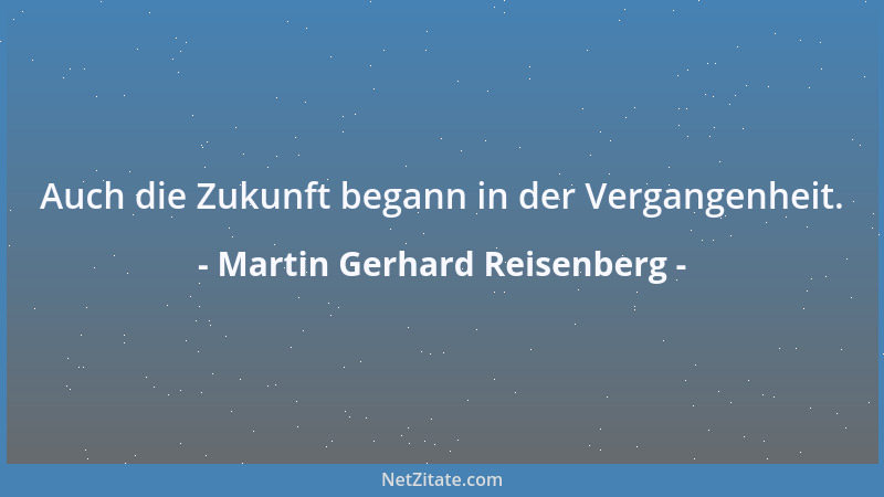 Martin Gerhard Reisenberg - Um als glänzender Polemiker zu gelten, verteidigte er auch Ansichten, die niemand bestritt....