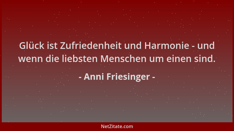 Anni Friesinger - Glück ist Zufriedenheit und Harmonie - und wenn die liebsten Menschen um einen sind....