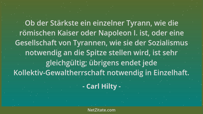 Carl Hilty - Ob der Stärkste ein einzelner Tyrann, wie die römischen Kaiser oder Napoleon I. ist, oder eine Gesellschaft vo...