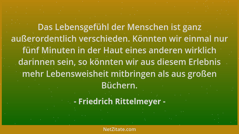 Friedrich Rittelmeyer - Das Lebensgefühl der Menschen ist ganz außerordentlich verschieden. Könnten wir einmal nur fünf Min...