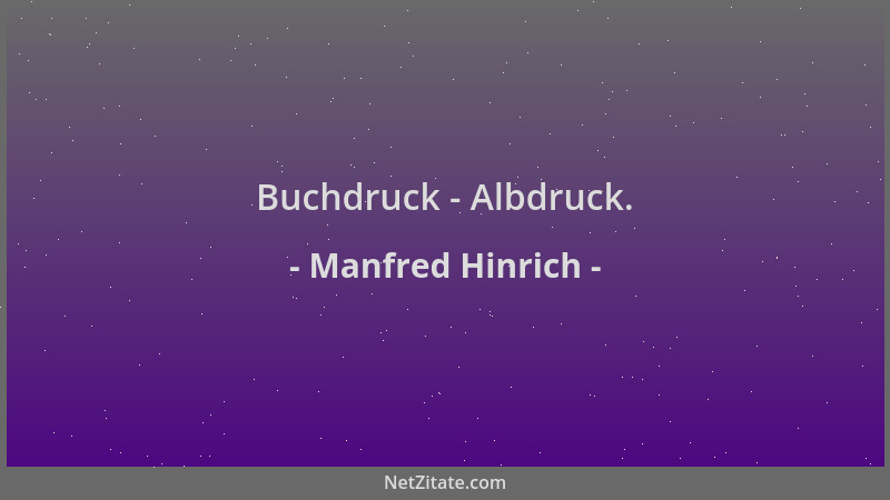 Manfred Hinrich - Buchdruck - Albdruck....
