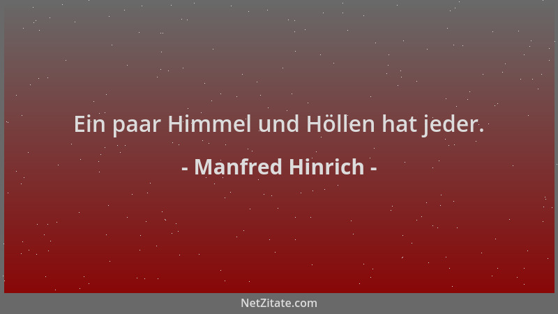 Manfred Hinrich - Ein paar Himmel und Höllen hat jeder....