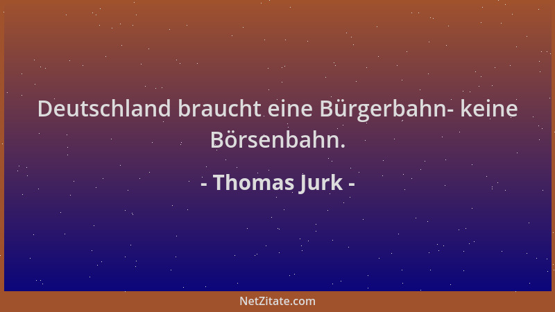 Thomas Jurk - Deutschland braucht eine Bürgerbahn- keine Börsenbahn....