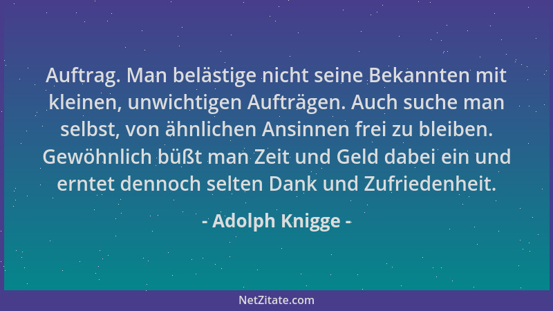 Adolph Knigge - Auftrag. Man belästige nicht seine Bekannten mit kleinen, unwichtigen Aufträgen. Auch suche man selbst, von...
