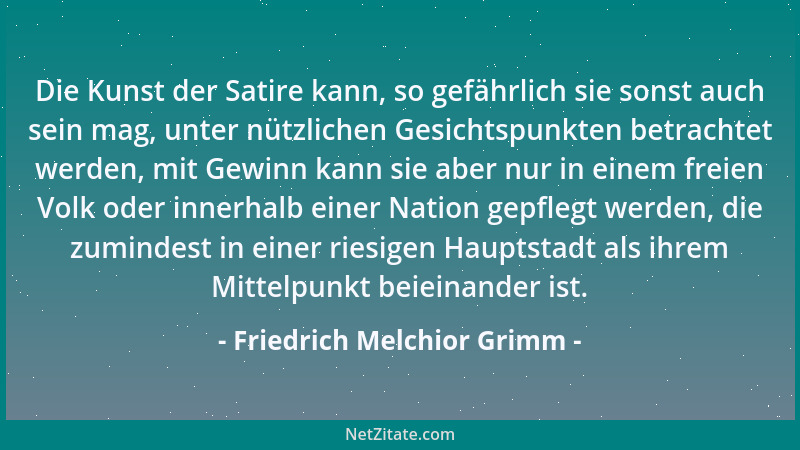 Friedrich Melchior Grimm - Ich will mein Herz dem Gift des Hasses und des Neides verschließen, damit es davon nicht verdorb...