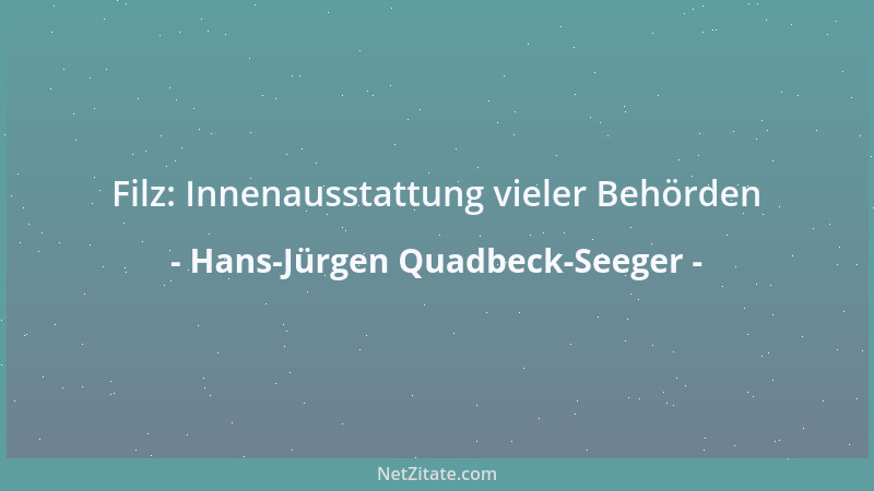 Hans-Jürgen Quadbeck-Seeger - Filz: Innenausstattung vieler Behörden...
