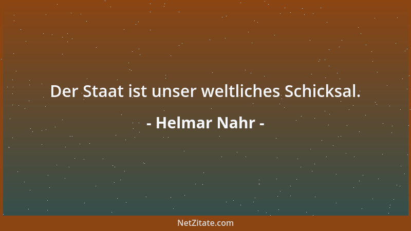 Helmar Nahr - Der Staat ist unser weltliches Schicksal....