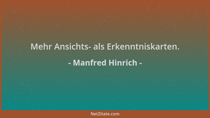 Manfred Hinrich - Mehr Ansichts- als Erkenntniskarten....