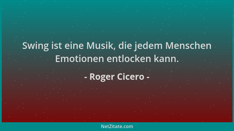 Roger Cicero - Swing ist eine Musik, die jedem Menschen Emotionen entlocken kann....