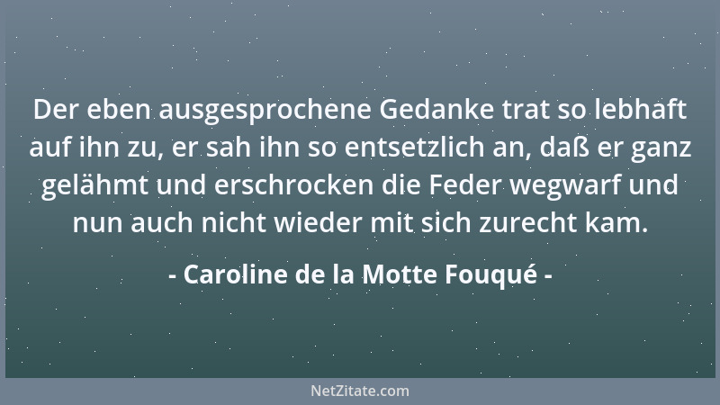 Caroline de la Motte Fouqué - Es giebt nichts Einfacheres, aber auch nichts Friedlicheres, als unser Leben....