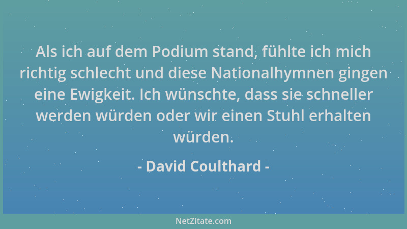 David Coulthard - Als ich auf dem Podium stand, fühlte ich mich richtig schlecht und diese Nationalhymnen gingen eine Ewigk...