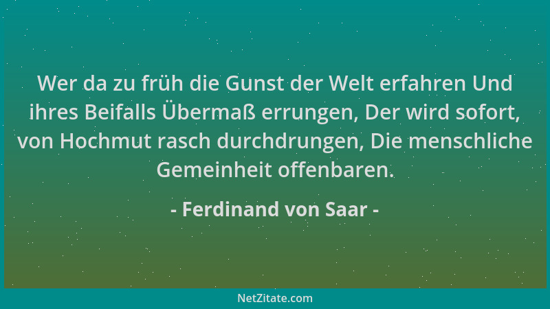 Ferdinand von Saar - Wer da zu früh die Gunst der Welt erfahren Und ihres Beifalls Übermaß errungen, Der wird sofort, von H...