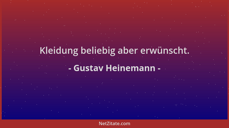 Gustav Heinemann - Kleidung beliebig aber erwünscht....