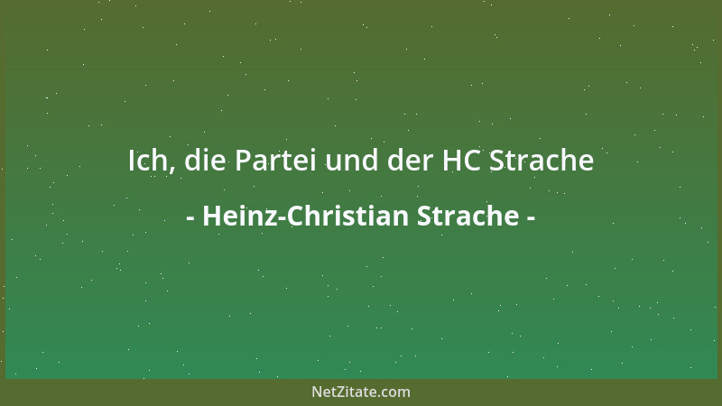 Heinz-Christian Strache - Ich, die Partei und der HC Strache...