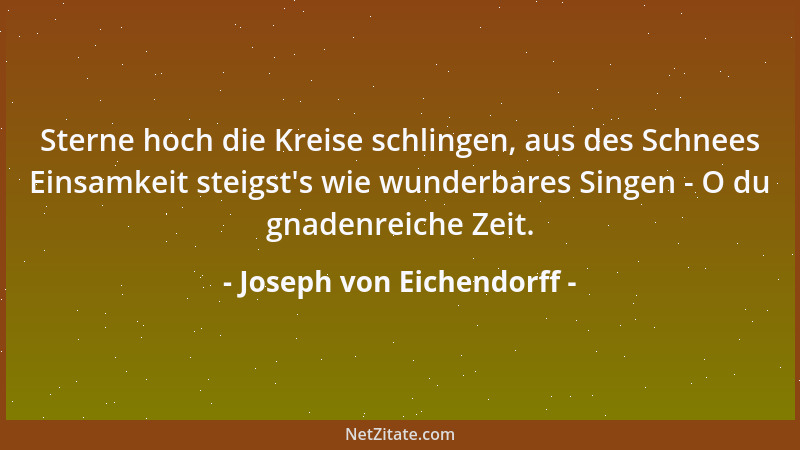 Joseph von Eichendorff - Sterne hoch die Kreise schlingen, aus des Schnees Einsamkeit steigst 's wie wunderbares Singen - O...