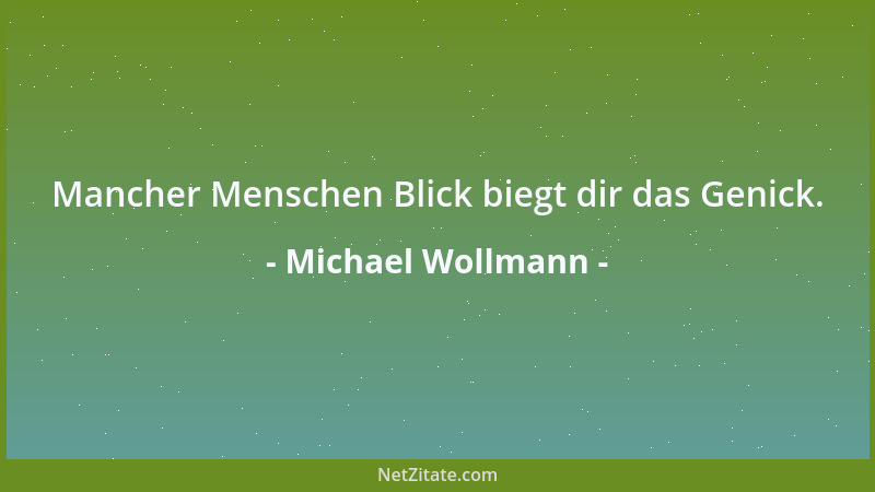 Michael Wollmann - Das Leben wird auf Biegen und Brechen mit allen zur Verfügung stehenden Mitteln fortgesetzt....