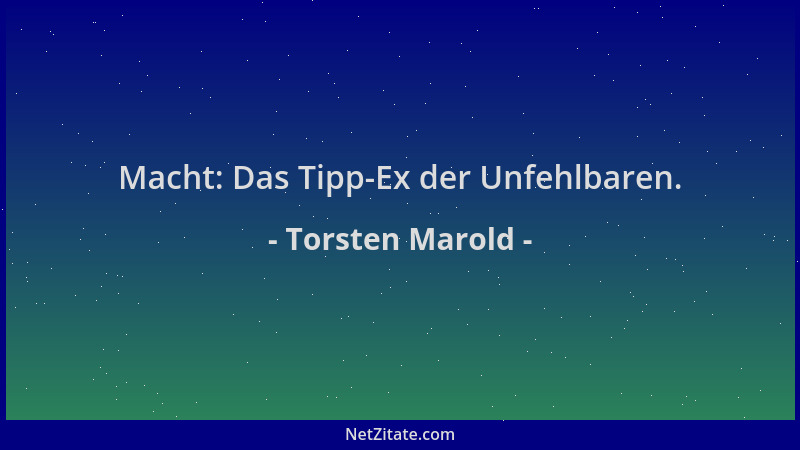 Torsten Marold - Macht: Das Tipp-Ex der Unfehlbaren....
