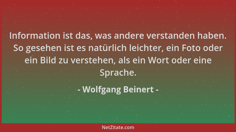 Wolfgang Beinert - Information ist das, was andere verstanden haben. So gesehen ist es natürlich leichter, ein Foto oder ei...