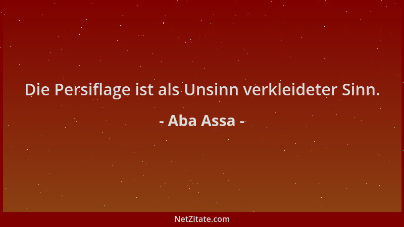 Aba Assa - Die Persiflage ist als Unsinn verkleideter Sinn....