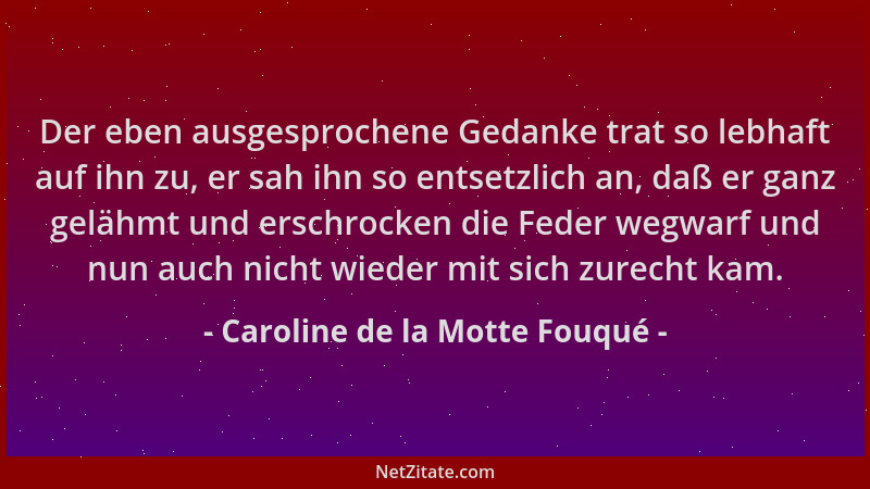 Caroline de la Motte Fouqué - Der eben ausgesprochene Gedanke trat so lebhaft auf ihn zu, er sah ihn so entsetzlich an, daß...