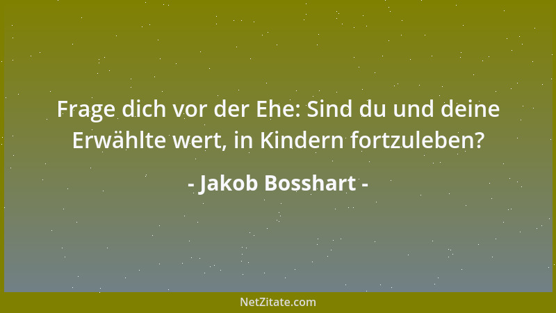 Jakob Bosshart - Frage dich vor der Ehe: Sind du und deine Erwählte wert, in Kindern fortzuleben?...