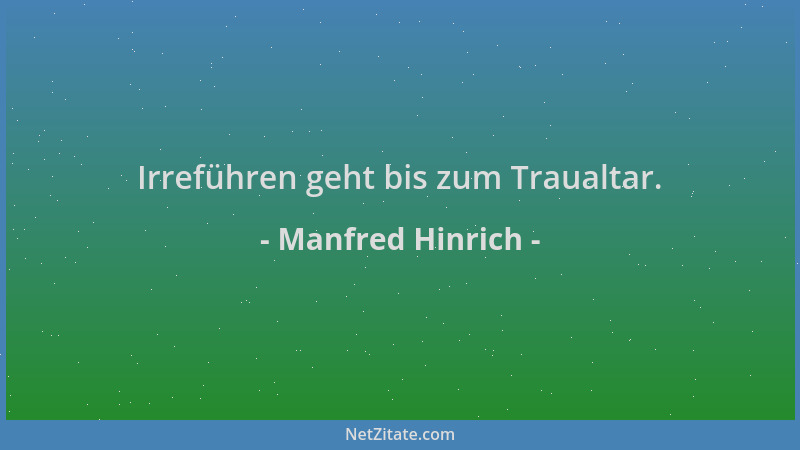 Manfred Hinrich - Irreführen geht bis zum Traualtar....