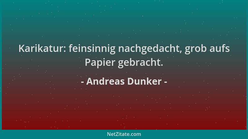 Andreas Dunker - Karikatur: feinsinnig nachgedacht, grob aufs Papier gebracht....