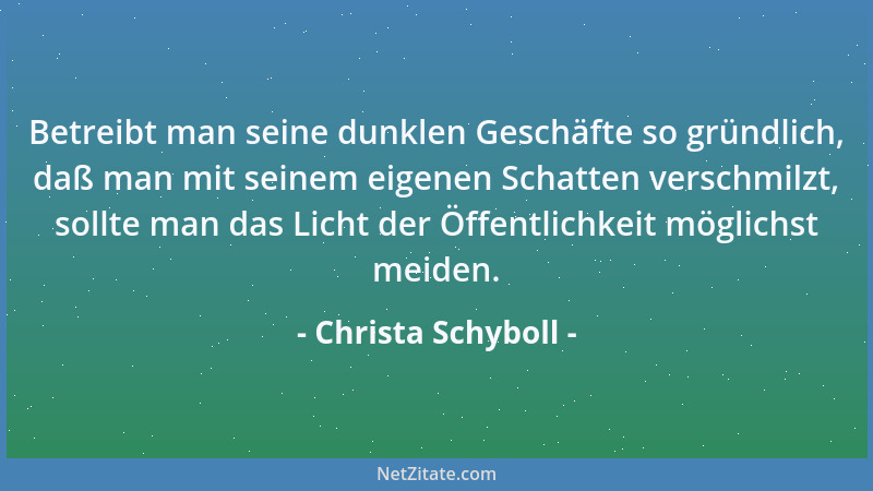 Christa Schyboll - Betreibt man seine dunklen Geschäfte so gründlich, daß man mit seinem eigenen Schatten verschmilzt, soll...